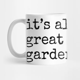 It's always a Great Day for Gardening Mug